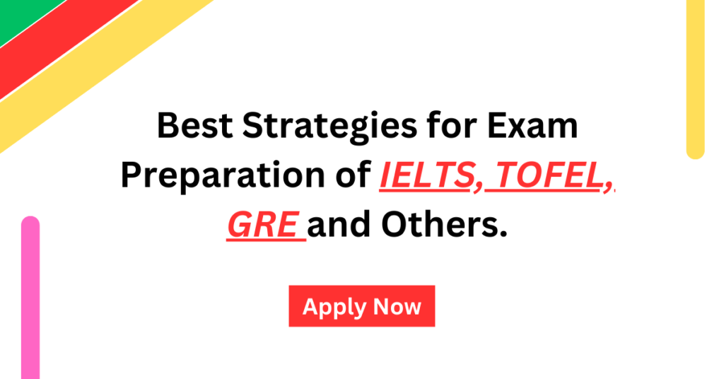 Best Strategies for Exam Preparation of IELTS, TOFEL, GRE and Others